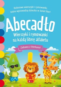 ABECADŁO. WIERSZYKI I RYMOWANKI NA KAŻDĄ LITERĘ...