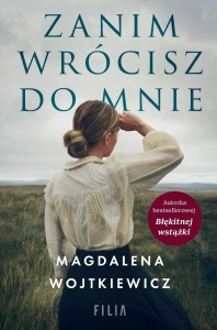 ZANIM WRÓCISZ DO MNIE, MAGDALENA WOJTKIEWICZ