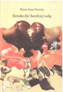 SZTUKA BYĆ BARDZIEJ SOBĄ, MARIA ANNA POTOCKA