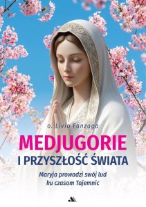 MEDJUGORJE I PRZYSZŁOŚĆ ŚWIATA, LIVIO FANZAGA