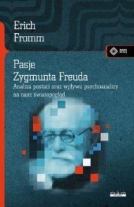 PASJE ZYGMUNTA FREUDA, ERICH FROMM