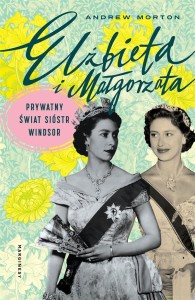 ELŻBIETA I MAŁGORZATA. PRYWATNY ŚWIAT SIÓSTR..