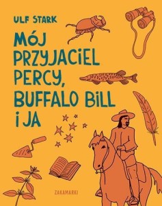 MÓJ PRZYJACIEL PERCY, BUFFALO BILL I JA, ULF STARK