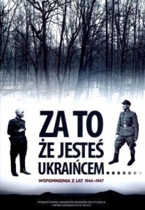 ZA TO, ŻE JESTEŚ UKRAIŃCEM... WSPOMNIENIA...