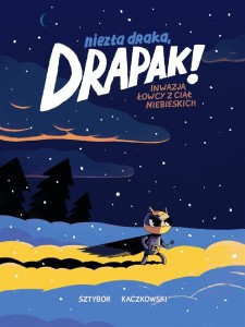 NIEZŁA DRAKA, DRAPAK! INWAZJA ŁOWCY Z ...
