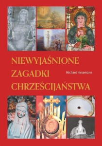 NIEWYJAŚNIONE ZAGADKI CHRZEŚCIJAŃSTWA