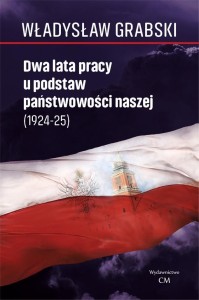 DWA LATA PRACY U PODSTAW PAŃSTWOWOŚCI NASZEJ ..