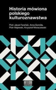 HISTORIA MÓWIONA POLSKIEGO KULTUROZNAWSTWA