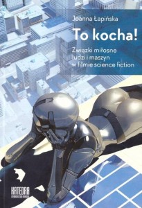 TO KOCHA! ZWIĄZKI MIŁOSNE LUDZI I MASZYN...