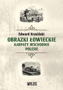 OBRAZKI ŁOWIECKIE. KARPATY WSCHODNIE I POLESIE
