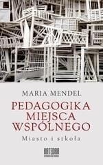 PEDAGOGIKA MIEJSCA WSPÓLNEGO. MIASTO I SZKOŁA