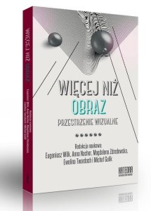 WIĘCEJ NIŻ OBRAZ. PRZESTRZENIE WIZUALNE