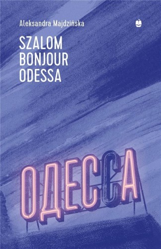 Szalom bonjour Odessa, Aleksandra Majdzińska